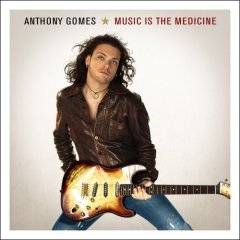 Anthony Gomes : Music Is The Medicine